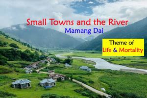 Small Towns And The River By Mamang Dai Theme Of Life And Mortality