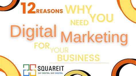 12 Reasons Why You Need Digital Marketing For Your Business Squareit