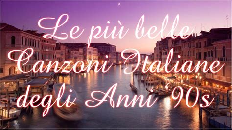 Le 100 Canzoni Italiane Più Belle Degli Anni 90 I Grandi Successi