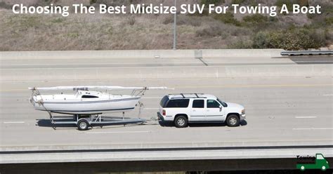 Choosing The Best Midsize SUV For Towing A Boat - Emergency Tow Truck ...