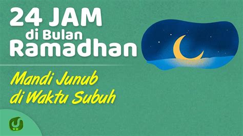 Mandi Wajib Mandi Junub Setelah Adzan Subuh Apakah Boleh 24 Jam Di