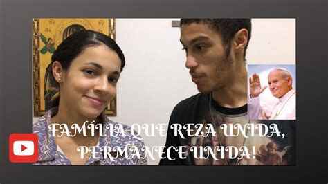 FAMÍLIA QUE REZA UNIDA PERMANECE UNIDA SJPII YouTube