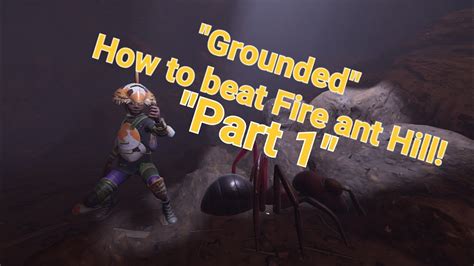 Grounded Fire Ant Hill Run Part Youtube