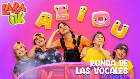 Ronda De Las Vocales Canci N Infantil Lara Ok Youtube