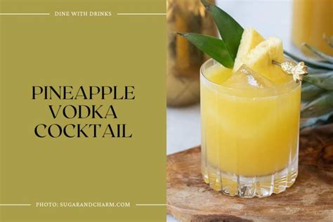 24 Vodka And Pineapple Juice Cocktails For A Tropical Twist Dinewithdrinks