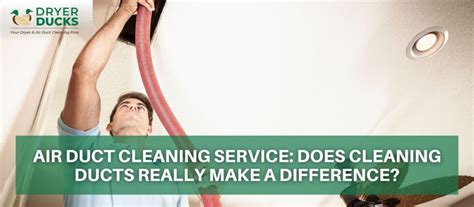 Air Duct Cleaning Service Does Cleaning Ducts Really Make A Difference Dryer Ducks