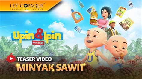 Upin And Ipin Musim 18 Minyak Sawit Episod Baru Youtube