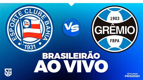 Bahia X GrÊmio Ao Vivo Com Imagem Copa Do Brasil Ao Vivo Pes 2021