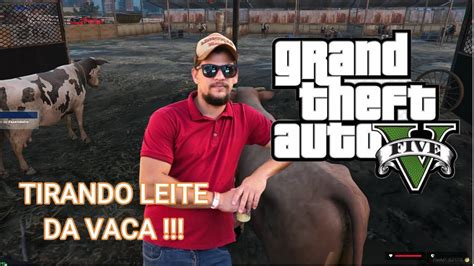 GTA V BRASIL ROLEPLAY COMO GANHAR MUITO DINHEIRO TIRANDO LEITE DA