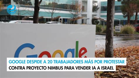 Google despide a 20 trabajadores más por protestar contra Proyecto