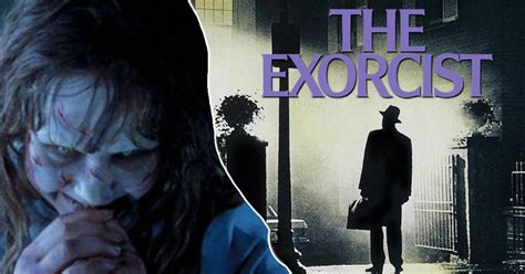 El Exorcista” Nueva Versión Estrena En Cines Película Tendrá Nuevas