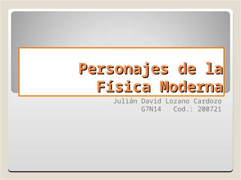 PPT Personajes Importantes de la Física Moderna DOKUMEN TIPS