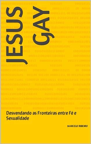 Jesus Gay Desvendando as Fronteiras entre Fé e Sexualidade eBook Resumo Ler Online e PDF