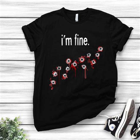 Im Fine Bloody Funny Halloween Blood Bullet Hole Shirt Hoodie Sweater