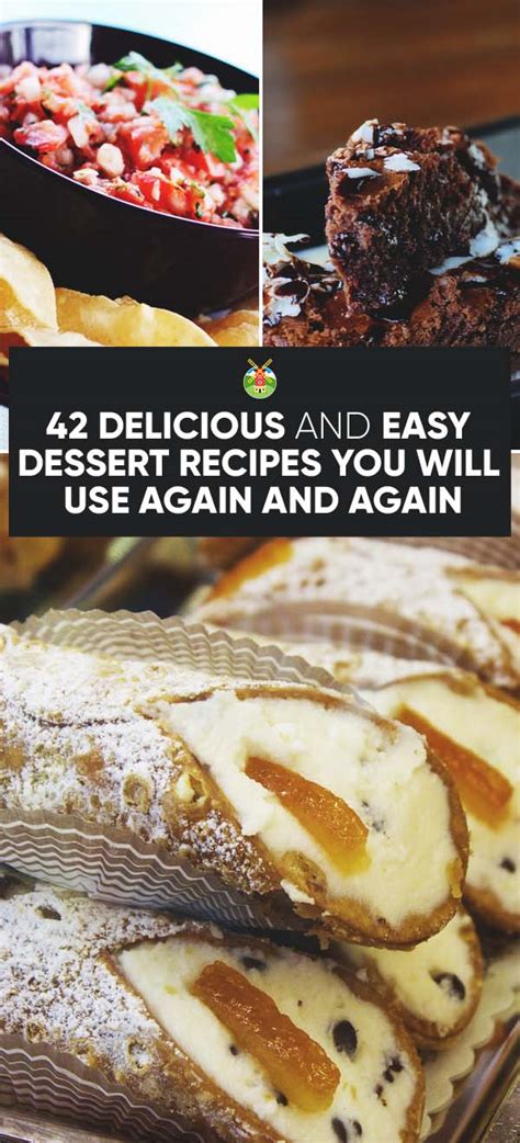 42 Delicious And Easy Dessert Recipes You Will Use Again And Again