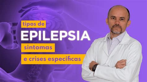 [2024] Tipos De Epilepsia Sintomas E Crises Específicas Blog Instituto Dr Francinaldo