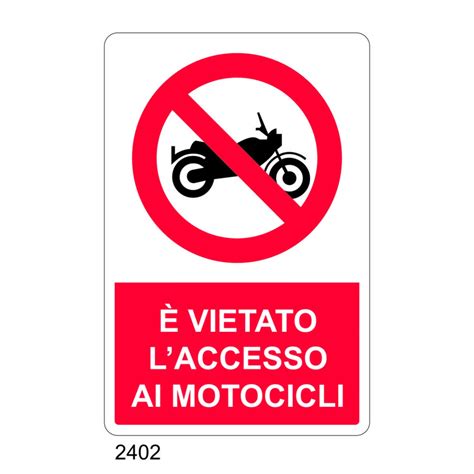 E Vietato L Accesso Ai Motocicli Tuttosegnaletica