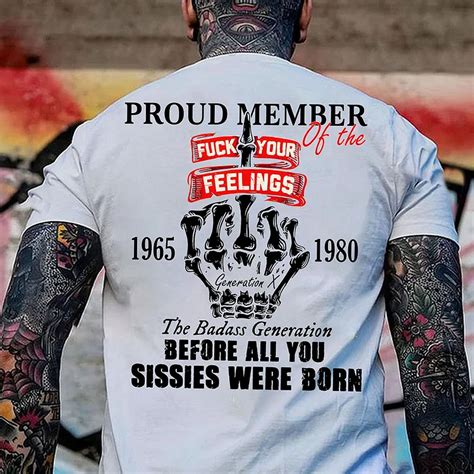 Gen X Proud Member Of The Fuck Your Feelings T Shirt The Badass Generation T Shirt Unisex