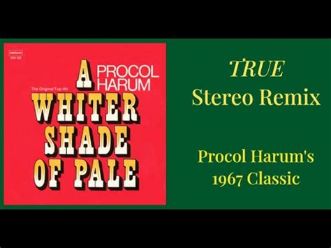 Procol Harum A Whiter Shade Of Pale TRUE Stereo Remix Of This 1967