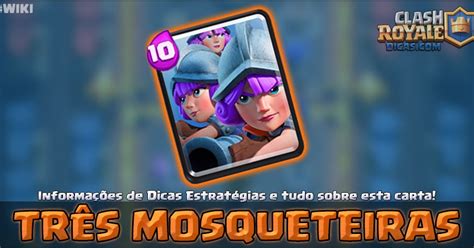 Três Mosqueteiras Informações Estratégias e Wiki Clash Royale