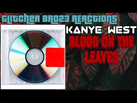 Kanye West Blood On The Leaves Reaction Youtube