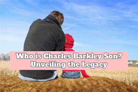 Who is Charles Barkley Son? Unveiling the Legacy - Greater Collinwood