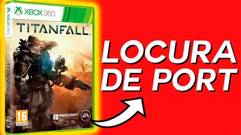 Titanfall En XBOX 360 NO DEBERIA EXISTIR YouTube