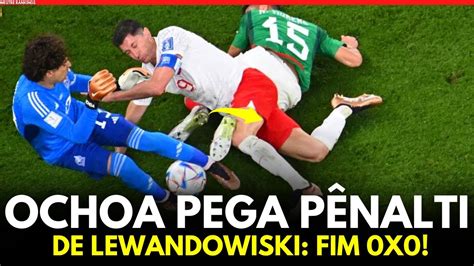 OCHOA PEGA PÊNALTI DE LEWANDOWSKI MÉXICO 0x0 POLÔNIA YouTube