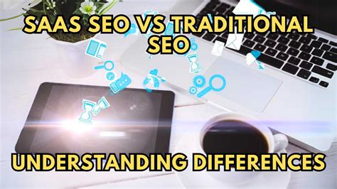 Saas Seo Vs Traditional Seo Understanding Differences Subscribedfyi