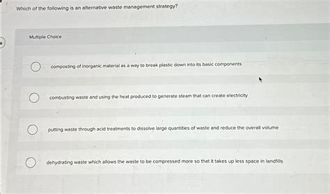 Solved Which Of The Following Is An Alternative Waste Chegg