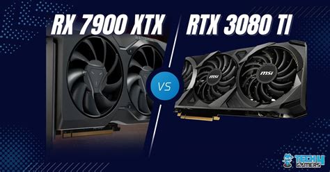 RX 7900 XTX Vs RTX 3080 Ti: We Found A Winner - Tech4Gamers