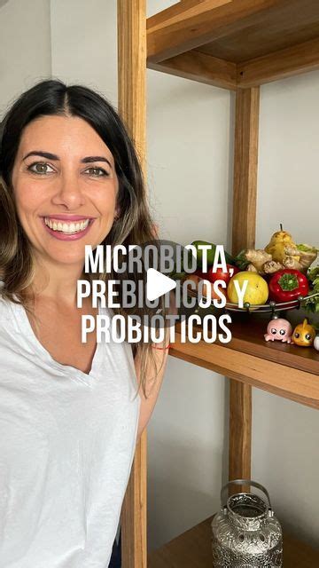 Lic Laura Romano On Instagram Microbiota Probi Ticos Prebi Ticos