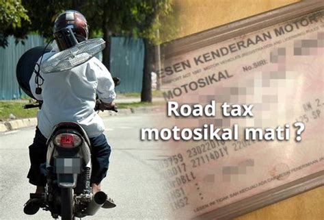 Cukai Jalan Motosikal Mati Lebih Setahun Ini Yang Anda Perlu Buat