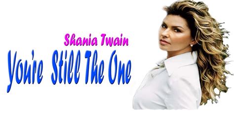 Shania Twain Youre Still The One Lyrics ♥ Ciri Channel ♥ Youtube