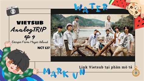 Vietsub Analog Trip Nct Escape From Magic Island Ph N T P