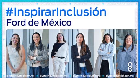 Cluster Industrial Conoce A Las Mujeres Ford Que Inspiran A Sus