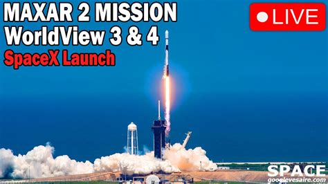 Live Maxar Mission Worldview Legion Launch Youtube