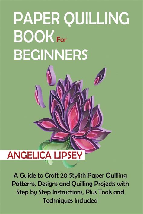 Paper Quilling Book For Beginners A Guide To Craft 20 Stylish Paper