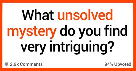 15 People Discuss Unsolved Mysteries That They Find Very Intriguing 