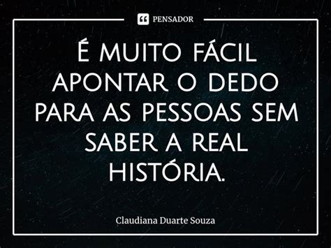 Muito F Cil Apontar O Dedo Para Claudiana Duarte Souza Pensador