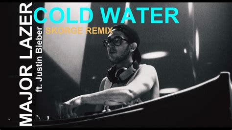 Major Lazer Ft Justin Bieber M Cold Water Skorge Remix Youtube