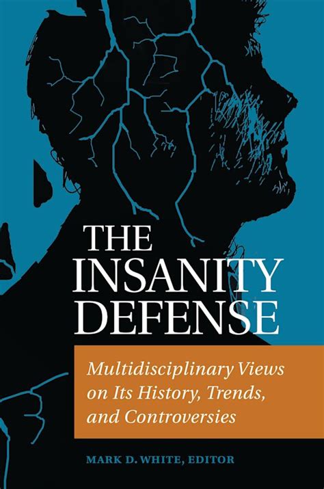 The Insanity Defense Multidisciplinary Views On Its History Trends