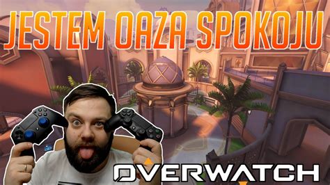 Overwatch Jestem Oaz Spokoju Oaza Zaria Let S Play Zagrajmy