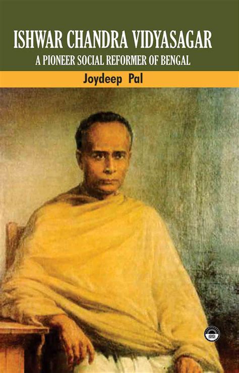 Ishwar Chandra Vidyasagar A Pioneer Social Reformer Of Bengal