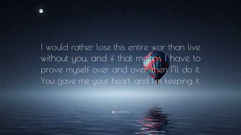 Rebecca Yarros Quote: “I would rather lose this entire war than live