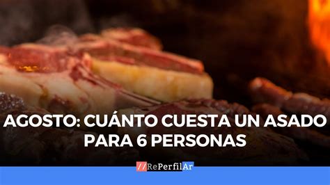 Agosto Cu Nto Cuesta Un Asado Para Personas Youtube