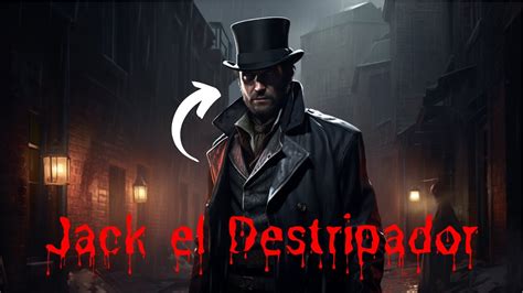 La Historia Real De Jack El Destripador Youtube