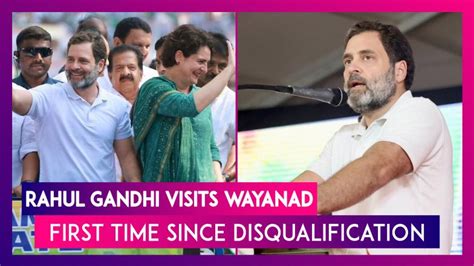 Rahul Gandhi Visits Wayanad For First Time Since Disqualification Says ‘biggest T That Bjp