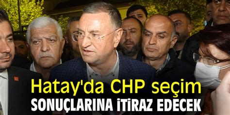 Hatay Da Chp Se Im Sonu Lar Na Itiraz Edecek