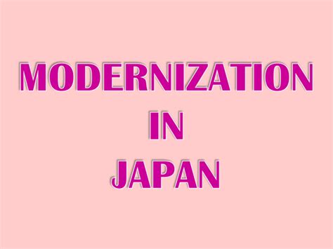 MODERNIZATION IN JAPAN